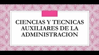 CIENCIAS Y TÉCNICAS AUXILIARES DE LA ADMINISTRACIÓN [upl. by Tham]