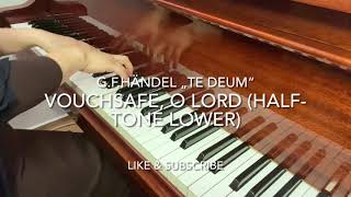 GFHändel Dettinger Te Deum „Vouchsafe o Lord“ halftone lower Piano accompaniment [upl. by Eleanore]