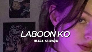 Laboon Ko Laboon Pe  Ultra  SLOWED REVERBED  KK [upl. by Anyrak]