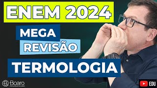 REVISÃO ENEM 2024  MEGA REVISÃO TERMOLOGIA  Professor Boaro [upl. by Ahsyad257]