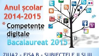 Bacalaureat 2015  Competente Digitale ziua 2  Fisa B  Subiectele II si III [upl. by Serolod]