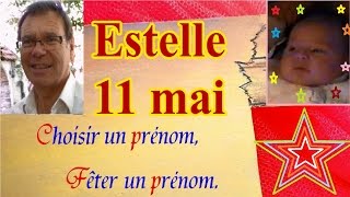 Choisir et fêter un prénom de fille  Estelle 11 mai [upl. by Dawson]