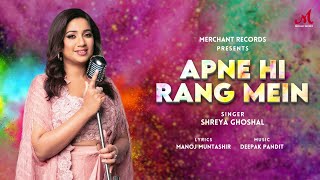 Apne Hi Rang Mein  Shreya Ghoshal  Deepak Pandit Manoj Muntashir  Merchant Records [upl. by Randolph]