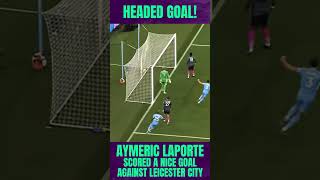 Aymeric LAPORTE scored a NICE GOAL for MANCHESTER CITY 🔥🎯 [upl. by Annetta823]