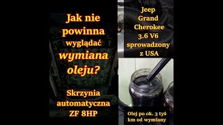 Jak NIE powinna wyglądać wymiana oleju w skrzyni automatycznej Jeep 36 V6 z USA  olej po 3 tyś km [upl. by Drew]