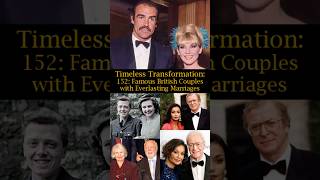 Timeless Transformation 152 Famous British Couples with Everlasting Marriages [upl. by Mellar]