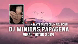 DJ MINIONS PAPAGENA X TANTE TANTE CULIK AKU DONG VIRAL TIKTOK 2024 [upl. by Aihsekal]