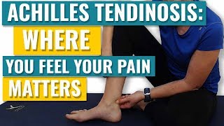 Achilles Tendonitis  Where you Feel your Pain Matters [upl. by Enedan]