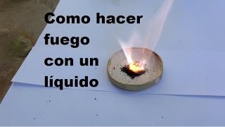 Como hacer fuego con un líquido [upl. by Nnyliak]