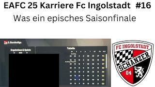 EAFC 25 Karriere Fc Ingolstadt 16 Was ist das für ein letzter Spieltag [upl. by Nawuq923]