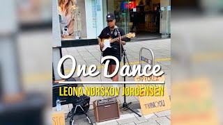 Drake  One Dance BUSKING Cover by norskovmusic1  Leona Jorgensen  norskov music [upl. by Tomasina80]