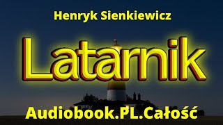 Latarnik Audiobook Cały Henryk Sienkiewicz PL Lektura szkolna Cała Książka [upl. by Godred]