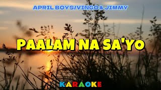 PAALAM NA SAYO  APRIL BOYS VINGO amp JIMMY  KARAOKE HD [upl. by Onirefes]