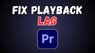 How to Fix Playback Lag in Premiere Pro [upl. by Garibald]