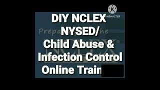 Part 3 DIY NCLEX NYSEDChild Abuse amp Infection Control Training April 202023 [upl. by Enner]