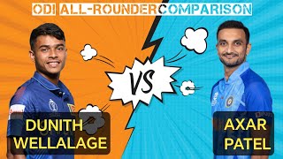 Axar Patel vs Dunith Wellalage ODI Bowling and Batting Comparison  Who is THE BETTER ALLROUNDER [upl. by Henka35]