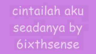 cintailah aku seadanya  6ixthsense [upl. by Torhert88]