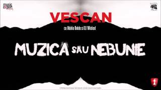 Vescan cu Mahia Beldo si DJ Wicked  Muzica sau Nebunie [upl. by Lennahs651]