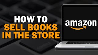 How To Sell Books In The Amazon Store Quick Tutorial [upl. by Coward]