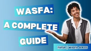 FAFSAWASFA Video Series Stepbystep WASFA Walkthrough English [upl. by Ajoop]