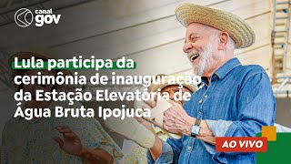 🔴 Lula participa da cerimônia de inauguração da Estação Elevatória de Água Bruta Ipojuca [upl. by Anerat]