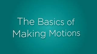 The Basics of Making Motions [upl. by Voltz323]