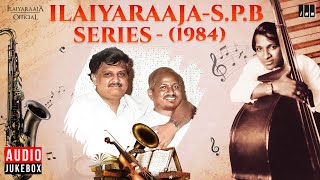 Ilaiyaraaja  S P Balasubrahmanyam Series  1984  Evergreen Songs in Tamil  80s Hits [upl. by Koy]