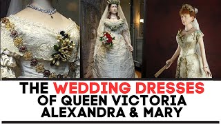 The Wedding dresses Of Queens  Queen Victoria Alexandra Mary Of Teck  Royal Wedding Dresses [upl. by Monahan]