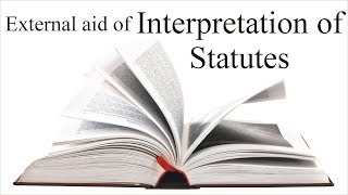 External aid of Interpretation of Statutes  Interpretation of Statutes  Law Guru [upl. by Annauqahs]