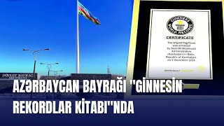 Azərbaycan bayrağı quotGinnesin rekordlar kitabıquotna düşdü  XƏBƏR 4 TV [upl. by Lucien]