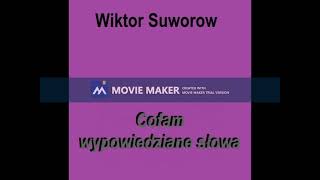 004 Wiktor Suworow  Cofam wypowiedziane słowa [upl. by Atnas]