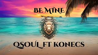 Konecs  Qsoul  Be Mine [upl. by Airotnes]