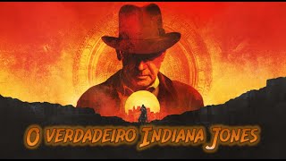 O Verdadeiro INDIANA JONES [upl. by Edwards]