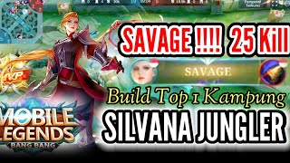 SAVAGE 25 KILLS MVP 159  SILVANA SOLO RANK TOP 1 JUNGGLER KAMPUNG  MLBB [upl. by Emily686]