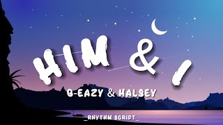 GEazy amp Halsey  Him amp I Lyrics  Rhythm Script [upl. by Jacy]