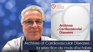 Revue quotArchives of Cardiovascular Diseasesquot  la sélection dAriel Cohen du mois doctobre [upl. by Emylee199]