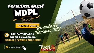 Futebol com MDPL  Rec de Havalon  MS  310524  TVCH AO VIVO [upl. by Eillek]