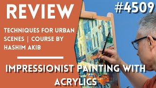 【REVIEW】 《Impressionist Painting with Acrylics Techniques for Urban Scenes  Course by Hashim Akib》 [upl. by Ger]