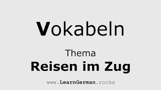 AUDIO WÖRTERBUCH Thema quotREISEN IM ZUGquot  Nützliche Vokabeln  Deutsch ⇔ Englisch  German ⇔ English [upl. by Elyag]