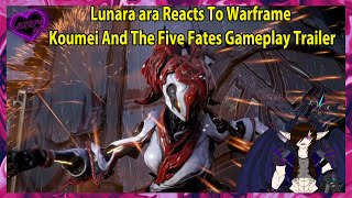 Lunara ara Reacts To Warframe Koumei And The Five Fates Gameplay Trailer [upl. by Dnomad]