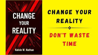 Change Your Reality Dont Waste Time Audiobook [upl. by Ahsilrac]