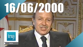 20h Antenne 2 du 16 juin 2000  Bouteflika invité du journal  Archive INA [upl. by Hceicjow]