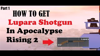 How to get the Lupara Shotgun in Apocalypse Rising 2 [upl. by Uund]