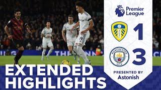 EXTENDED HIGHLIGHTS  LEEDS UNITED 13 MANCHESTER CITY  PREMIER LEAGUE [upl. by Placida870]