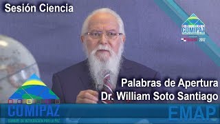 CUMIPAZ 2017  Palabras de Apertura Dr William Soto Santiago en la Sesión Ciencia  EMAP [upl. by Andris899]