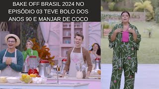 Bake off Brasil 2024  Episódio 03 Teve Bolos dos Anos 90 e Manjar de coco [upl. by Nadroj561]