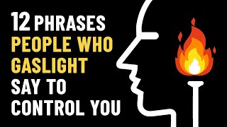 12 Gaslighting Phrases Abusive People Use To Control You [upl. by Aleira310]