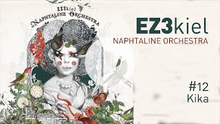 EZ3kiel  Naphtaline Orchestra 12 Kika [upl. by Banebrudge]