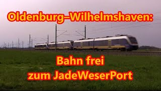 Oldenburg–Wilhelmshaven Bahn frei zum JadeWeserPort [upl. by Treblih741]