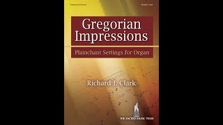 Gregorian Impressions III Jesu dulcis memoria • Richard J Clark [upl. by Amein]